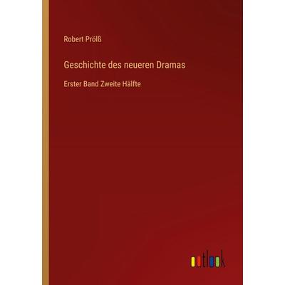 Geschichte des neueren Dramas, Taschenbuch von Robert Prölss, Outlook, 978-3-368-66167-0
