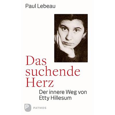 Das suchende Herz, Gebundene Ausgabe von Paul Lebeau, Patmos Verlag, 978-3-8436-0780-3