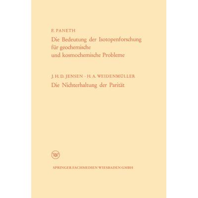 Die Bedeutung der Isotopenforschung für geochemische und kosmochemische Probleme. Die Nichterhaltung der Parität, Taschenbuch von Friedrich Adolf