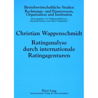 Ratinganalyse durch internationale Ratingagenturen, Taschenbuch von Christian Wappenschmidt, Peter Lang GmbH, Internationaler Verlag der