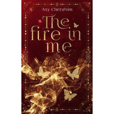 The Fire In Me, Gebundene Ausgabe von Any Cherubim, Zeilenfluss, 978-3-96714-548-9