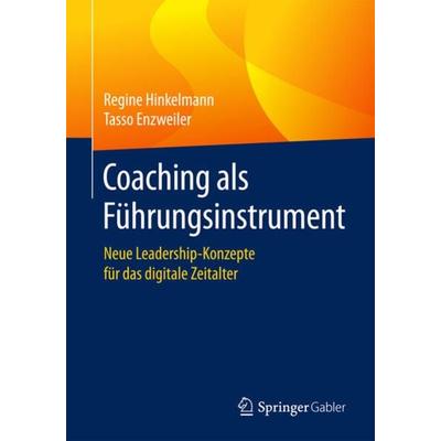 Coaching als Führungsinstrument, Taschenbuch von Regine Hinkelmann,Tasso Enzweiler, Springer Fachmedien Wiesbaden GmbH, 978-3-658-19244-0