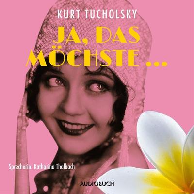 Ja, das möchste … - Kurt Tucholsky, Audio, 9783899648775