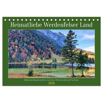 Heimatliebe Werdenfelser Land - Bilderbuchlandschaften zwischen Mittenwald und Farchant (Tischkalender 2026 DIN A5 quer), CALVENDO Monatskalender