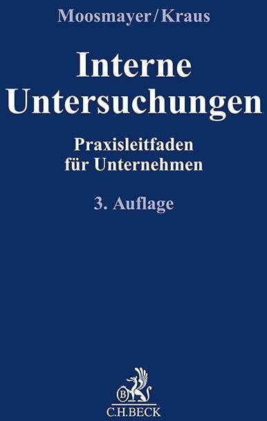 Interne Untersuchungen: Praxisleitfaden für Unternehmen (Compliance für die Praxis) - Preis vom 17.10.2026 19:25:27 h