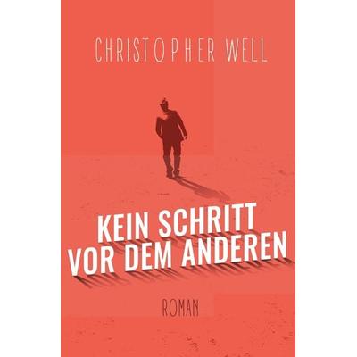 Kein Schritt vor dem anderen, Taschenbuch von Christopher Well, Tolino Media, 978-3-7592-6302-5