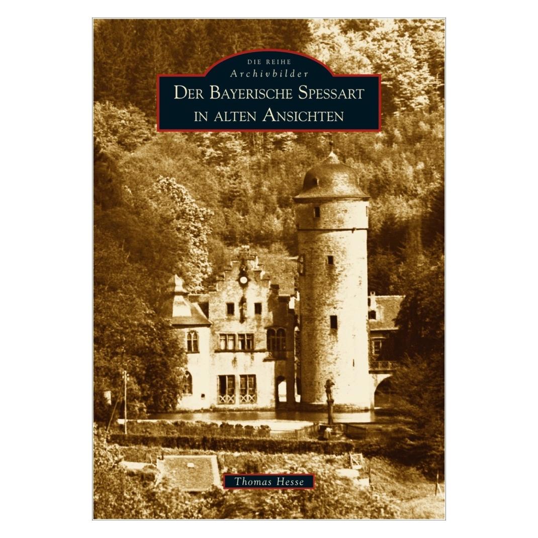 Sutton Der Bayerische Spessart in alten Ansichten (Deutsch, Softcover, Thomas Hesse) (55189310)