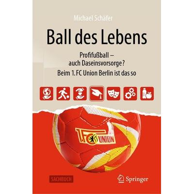 Ball des Lebens, Gebundene Ausgabe von Michael Schäfer, Springer Fachmedien Wiesbaden GmbH, 978-3-658-50924-8