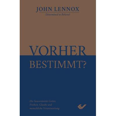 Vorher bestimmt?, Gebundene Ausgabe von John Lennox, Christliche Verlagsgesellschaft, 978-3-86353-616-9