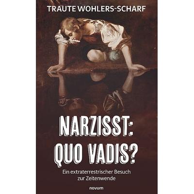 Narzisst: Quo vadis?, Taschenbuch von Traute Wohlers-Scharf, Novum Verlag, 978-3-99146-377-1
