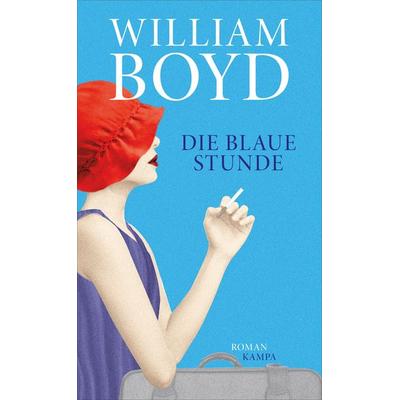 Die blaue Stunde, Gebundene Ausgabe von William Boyd, Kampa Verlag, 978-3-311-10007-2