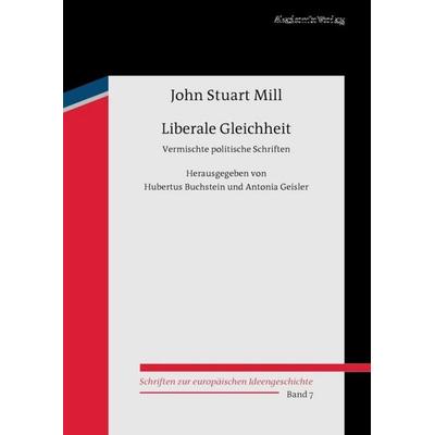 Liberale Gleichheit, Gebundene Ausgabe von John Stuart Mill, De Gruyter, 978-3-05-005687-6