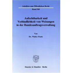 Anfechtbarkeit und Verbindlichkeit von Weisungen in der Bundesauftragsverwaltung., Fachbücher von Walter Pauly