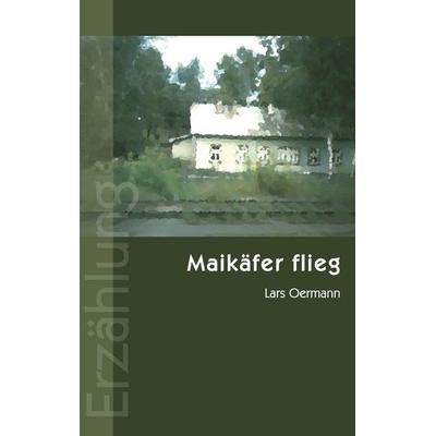 Maikäfer flieg, Taschenbuch von Lars Oermann, BoD – Books on Demand, 978-3-8334-1388-9