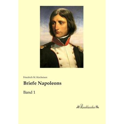 Briefe Napoleons, Taschenbuch von , Leseklassiker, 978-3-95563-618-0