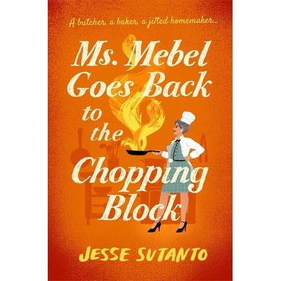 Ms Mebel Goes Back to the Chopping Block, Taschenbuch von Jesse Sutanto, Atlantic Books, 978-1-80546-606-2