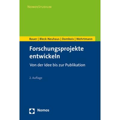 Forschungsprojekte entwickeln, Taschenbuch von Waldemar Bauer,Jörn Bleck-Neuhaus,Rainer Dombois,Ingo S. Wehrtmann, Nomos, 978-3-8487-3993-6