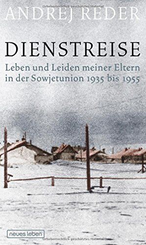 Andrej Reder - Dienstreise: Leben und Leiden meiner Eltern in der Sowjetunion 1935 bis 1955 - Preis vom 02.10.2026 23:42:20 h