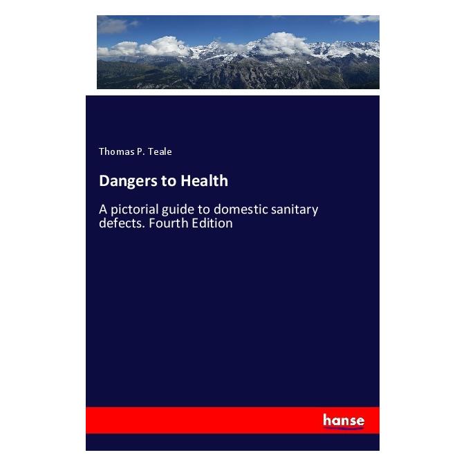 Hansebooks Dangers to Health (Englisch, Softcover, Thomas P Teale) (55974024)