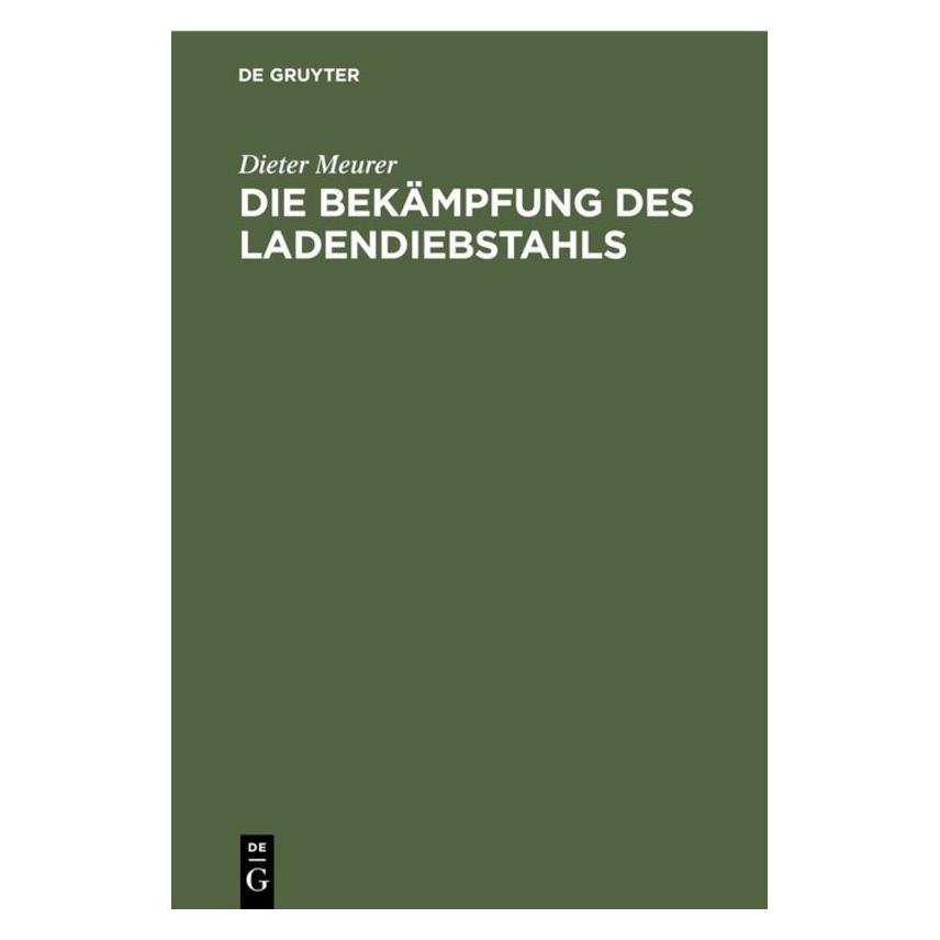 De Gruyter Meurer:Die Bekämpfung des Ladendiebstah (Deutsch, Hardcover, Dieter Meurer) (67765250)