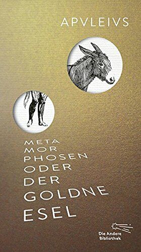 Apuleius - Metamorphosen oder Der goldne Esel (Die Andere Bibliothek, Band 400) - Preis vom 09.10.2026 07:28:09 h