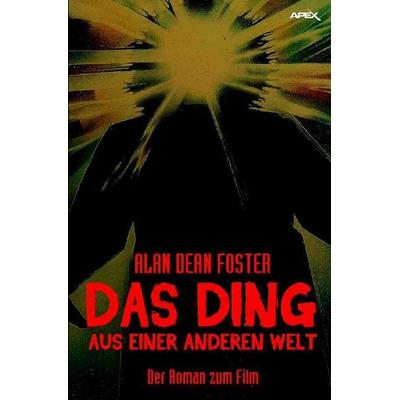 DAS DING AUS EINER ANDEREN WELT, Taschenbuch von Alan Dean Foster, Epubli, 978-3-7467-7601-9