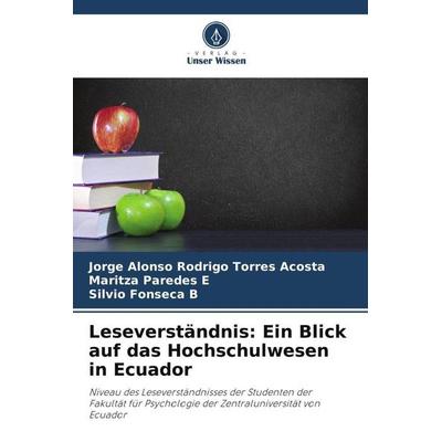 Leseverständnis: Ein Blick auf das Hochschulwesen in Ecuador, Taschenbuch von Jorge Alonso Rodrigo Torres Acosta,Maritza Paredes E.,Silvio Fonseca B.,