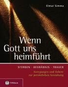 Elmar Simma - Wenn Gott uns heimführt: Sterben, Begräbnis, Trauer. Anregungen und Gebete zur persönlichen Gestaltung - Preis vom 09.10.2026 07:28:09 h