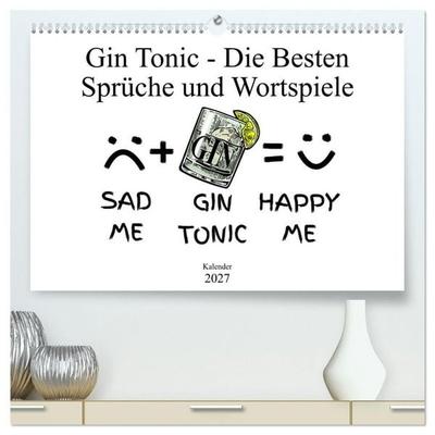 Gin & Tonic Die Besten Sprüche und Wortspiele (hochwertiger Premium Wandkalender 2027 DIN A2 quer), Kunstdruck in Hochglanz