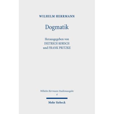 Dogmatik, Taschenbuch von Wilhelm Herrmann, Mohr Siebeck, 978-3-16-200037-8