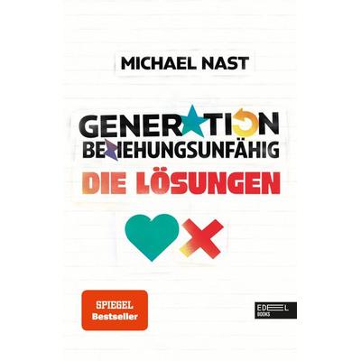Generation Beziehungsunfähig. Die Lösungen, Taschenbuch von Michael Nast, Edel Books - ein Verlag der Edel Verlagsgruppe