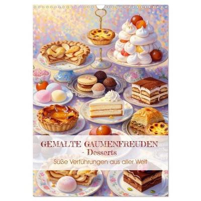 GEMALTE GAUMENFREUDEN - Desserts (Wandkalender 2027 DIN A3 hoch), CALVENDO Monatskalender