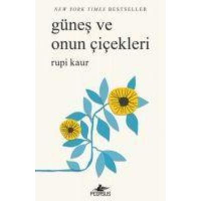 Günes ve Onun Cicekleri, Taschenbuch von Rupi Kaur, Pegasus Yayinlari