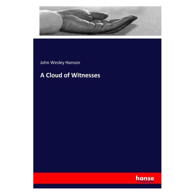 Hansebooks A Cloud of Witnesses (Englisch, Softcover, John Wesley Hanson) (55951076)