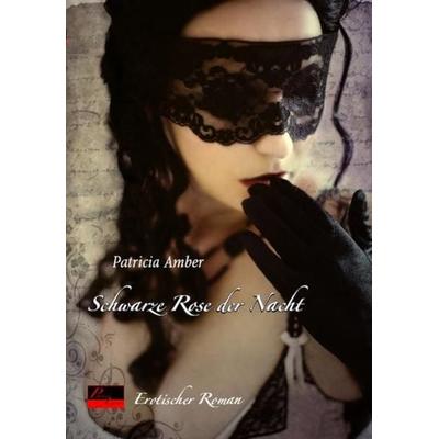 Schwarze Rose der Nacht, Taschenbuch von Patricia Amber, Plaisir d'Amour Verlag, 978-3-938281-56-7