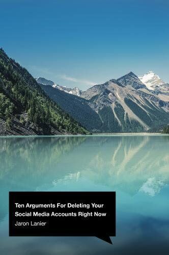 Jaron Lanier - Ten Arguments For Deleting Your Social Media Accounts Right Now - Preis vom 09.10.2026 07:28:09 h