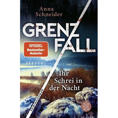 Grenzfall - Ihr Schrei in der Nacht, Taschenbuch von Anna Schneider, Fischer Taschenbuch Verlag