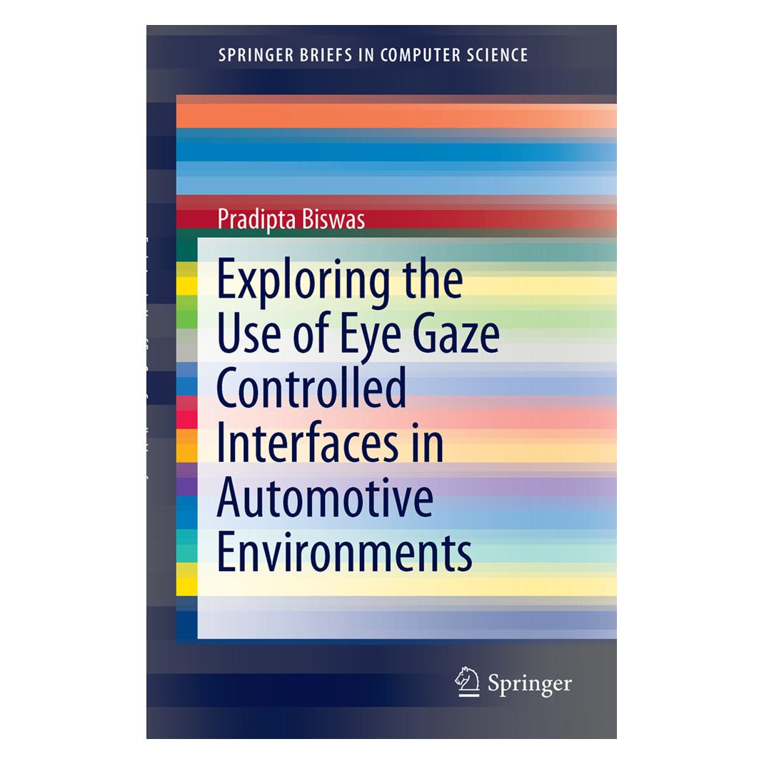 Springer Exploring the Use of Eye Gaze Controlled Interfaces in Automotive Environments (Englisch, Softcover, Pradipta Biswas) (55810045)