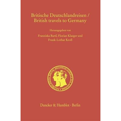 Britische Deutschlandreisen-British Travels To Germany, Gebundene Ausgabe von , Duncker & Humblot, 978-3-428-19188-8