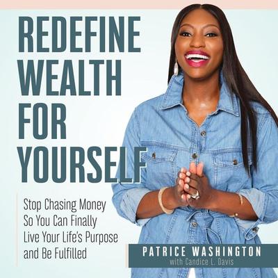 Redefine Wealth for Yourself - Patrice C. Washington, Audio, 9781953598325