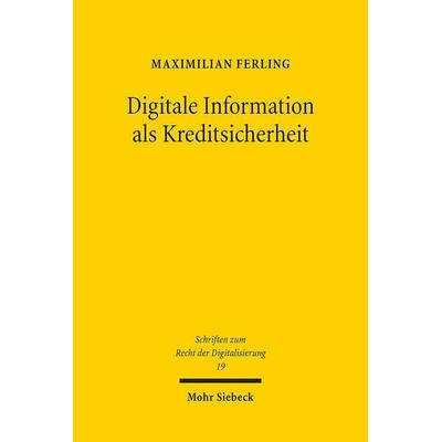 Digitale Information als Kreditsicherheit, Taschenbuch von Maximilian Ferling, Mohr Siebeck, 978-3-16-162135-2