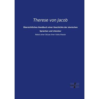 Übersichtliches Handbuch einer Geschichte der slavischen Sprachen und Literatur, Taschenbuch von Therese Jacob, BoD - Books on Demand,