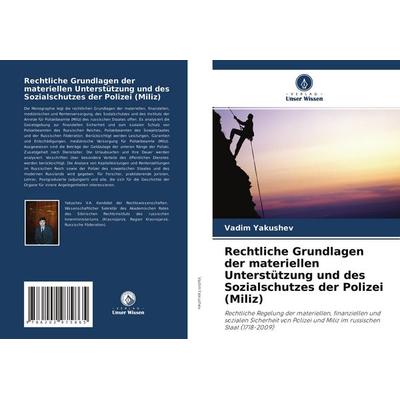 Rechtliche Grundlagen der materiellen Unterstützung und des Sozialschutzes der Polizei (Miliz), Taschenbuch von Vadim Yakushev, Verlag Unser Wissen,