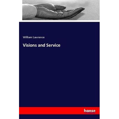 Visions and Service, Taschenbuch von William Lawrence, Hansebooks, 978-3-337-92182-8