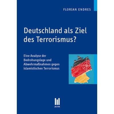 Deutschland als Ziel des Terrorismus?, Taschenbuch von Florian Endres, Akademische Verlagsgemeinschaft München, 978-3-86924-689-5