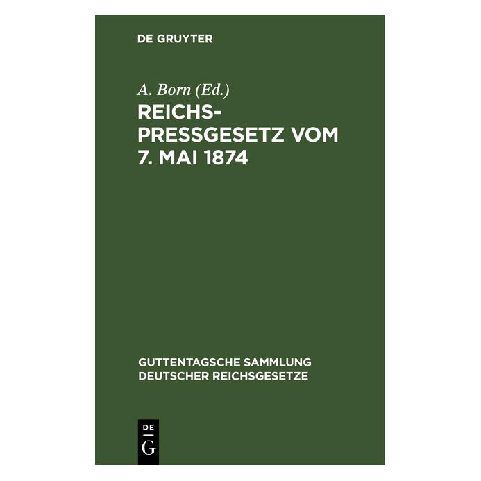 De Gruyter ReichspreÃgesetz vom 7. Mai 1874 (Deutsch, Hardcover, A. Born, Arthur Born) (67773627)