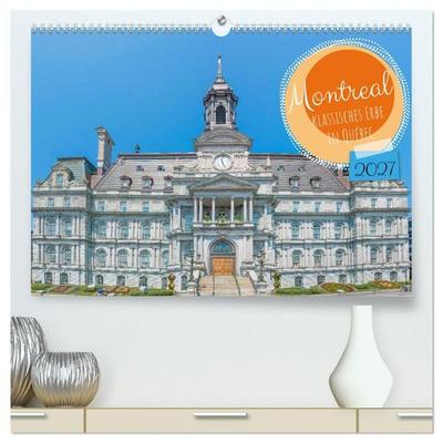 Montreal - klassisches Erbe in Québec (hochwertiger Premium Wandkalender 2027 DIN A2 quer), Kunstdruck in Hochglanz
