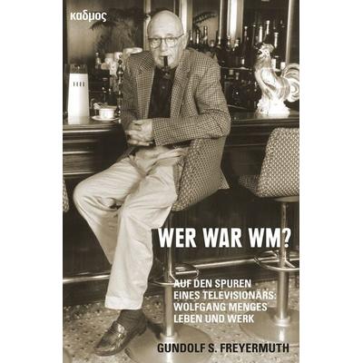 Wer war WM?, Taschenbuch von Gundolf S. Freyermuth, Kulturverlag Kadmos Berlin, 978-3-86599-577-3