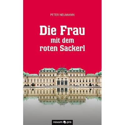 Die Frau mit dem roten Sackerl, Taschenbuch von Peter Neumann, Novum Verlag, 978-3-99048-406-7