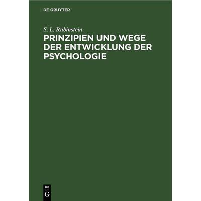 Prinzipien und Wege der Entwicklung der Psychologie, Gebundene Ausgabe von S. L. Rubinstein, De Gruyter, 978-3-11-257011-1